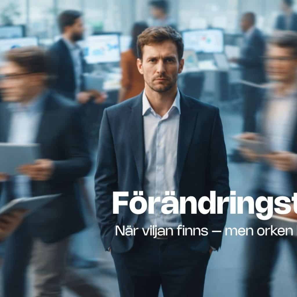 Förändringströtthet 2026 – när energin tar slut mitt i utvecklingen