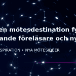Inbjudan: Upplev en mötesdestination fylld av inspirerande föreläsare och nya idéer