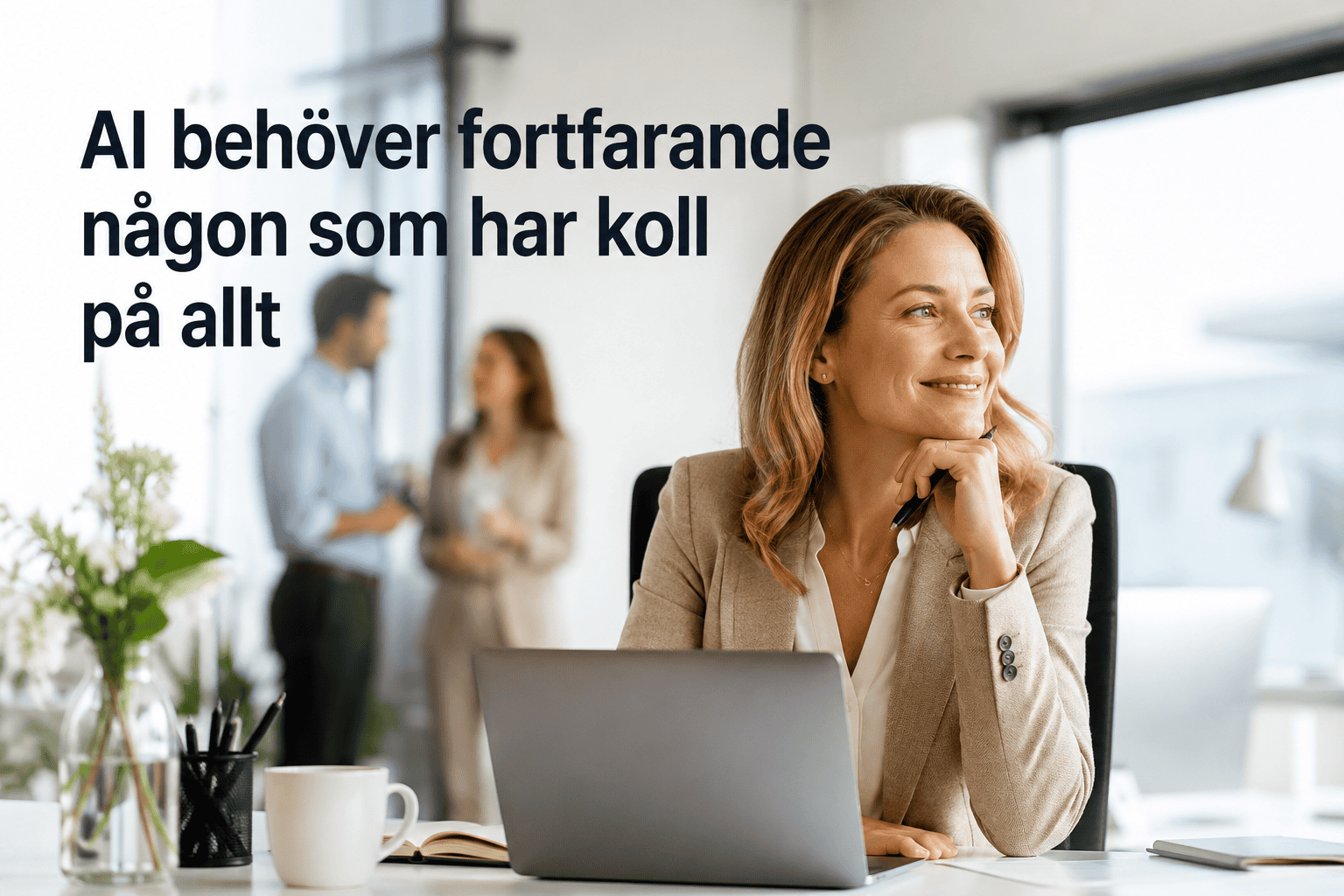 AI behöver fortfarande någon som har koll på allt – hej ledningsassistenten! 1 AI behöver fortfarande någon som har koll på allt – hej ledningsassistenten!