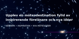 Inbjudan: Upplev en mötesdestination fylld av inspirerande föreläsare och nya idéer