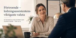 Förtroende – ledningsassistentens viktigaste valuta