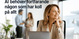 AI behöver fortfarande någon som har koll på allt – hej ledningsassistenten!