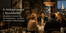 6 restauranger i Stockholm där gästerna känner sig som hembjudna – perfekta för exklusiva affärsmiddagar