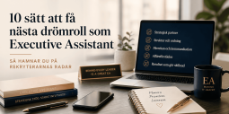 10 sätt att få nästa drömroll som Executive Assistant – så hamnar du på rekryterarnas radar